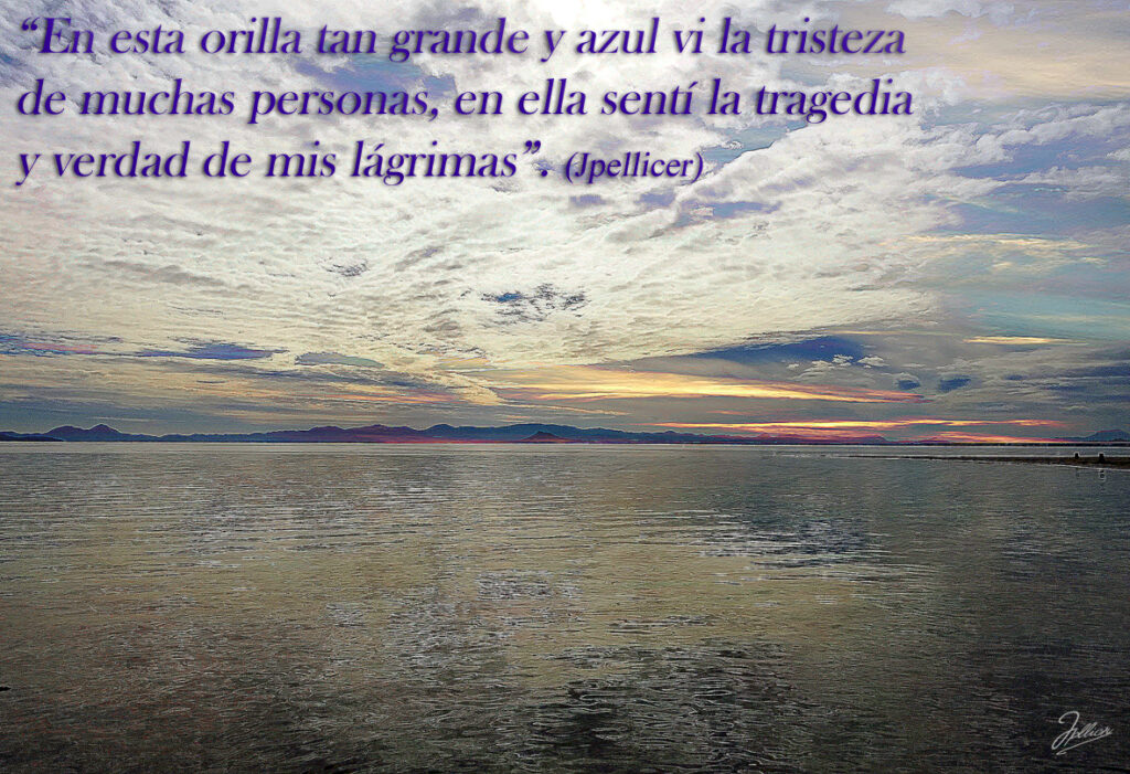 Aforismo: «En esta orilla tan grande y azul ví la tristeza de muchas personas, en ella sentí la tragedia y verdad de mis lágrimas» Por Jpellicer