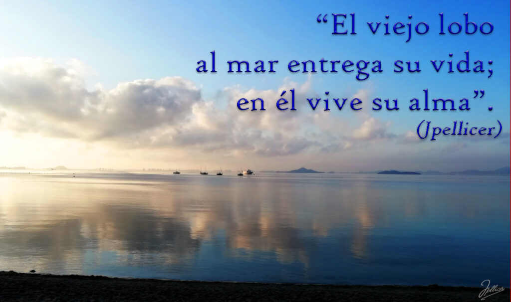 Aforismo: «El viejo lobo al mar entrega su vida; en él vive su alma». Por Jpellicer